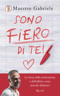 Sono fiero di te - la forza della motivazione e dell'affetto come metodo didattico 