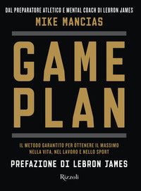 Game plan - il metodo garantito per ottenere il massimo nella vita nel lavoro e nello sport 