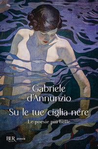 Su le tue ciglia nere - le poesie piu' belle 