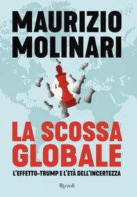 Scossa globale - l'effetto trump e l'eta' dell'incertezza 
