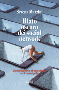 Lato oscuro dei social network - come la rete ci controlla e ci manipola 
