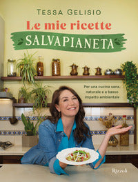 Mie ricette salvapianeta - per una cucina sana naturale e a basso impatto ambientale 
