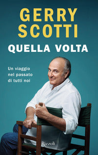 Quella volta - un viaggio nel passato di tutti noi 