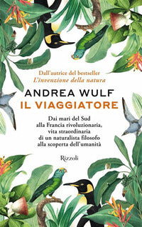 Viaggiatore - dai mari del sud alla francia rivoluzionaria vita straordinaria di un naturalista 
