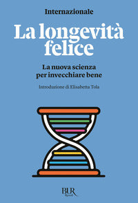 Longevita' felice - la nuova scienza per invecchiare bene 