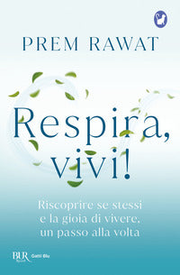 Respira vivi ! - riscoprire se stessi e la gioia di vivere un passo alla volta 