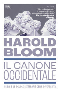 Canone occidentale - i libri e le scuole letterarie delle diverse eta' 