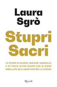 Stupri sacri - le storie di gloria mirjam samuelle e di tante altre suore che si sono ribellate 
