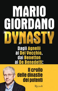 Dynasty - dagli agnelli ai del vecchio dai benetton ai de benedetti il crollo dei dinastie dei 