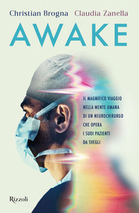Awake - il magnifico viaggio nella mente umana di un neurochirurgo che opera i suoi pazienti da 