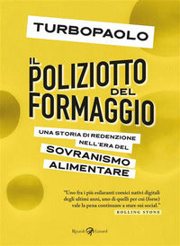 Poliziotto del formaggio - una storia di redenzione nell'era del sovranismo alimentare 