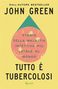 Tutto e' tubercolosi - storia della malattia infettiva piu' letale al mondo 