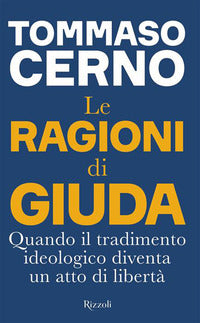 Ragioni di giuda - quando il tradimento ideologico diventa un atto di liberta' 