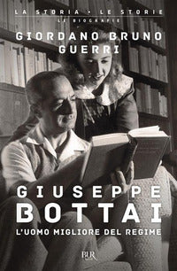 Giuseppe bottai - l'uomo migliore del regime 