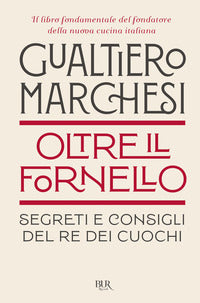 Oltre il fornello - segreti e consigli del re dei cuochi 
