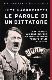 Parole di un dittatore - le interviste la comunicazione lo stile che hanno portato hitler al 