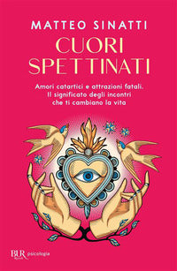 Cuori spettinati - amori catartici e attrazioni fatali il significato degli incontri che ti 