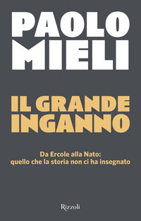 Grande inganno - da ercole alla nato quello che la storia non ci ha insegnato 