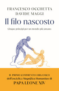 Filo nascosto - cinque principi per un mondo piu' umano 