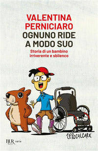Ognuno ride a modo suo - storia di un bambino irriverente e sbilenco 