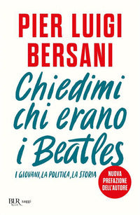Chiedimi chi erano i beatles - i giovani la politica la storia 