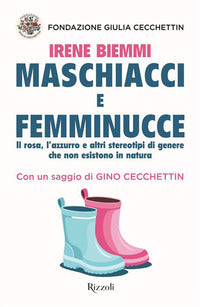 Maschiacci e femminucce - il rosa l'azzurro e altri stereotipi di genere che non esistono in natura 