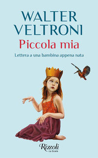 Piccola mia - lettera a una bambina appena nata 