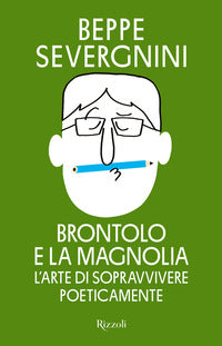 Brontolo e la magnolia - l'arte di sopravvivere poeticamente 
