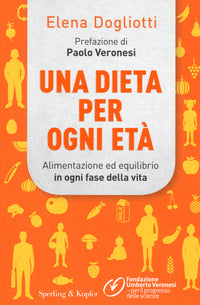 Dieta per ogni eta' - alimentazione ed equilibrio in ogni fase della vita 