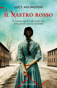 Nastro rosso - il romanzo ispirato alla storia vera delle giovani sarte di auschwitz 
