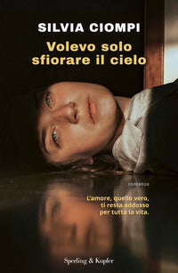 Volevo solo sfiorare il cielo 
