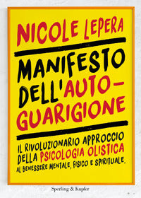 Manifesto dell'autoguarigione - il rivoluzionario approccio della psicologia olistica 