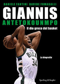 Giannis antetokounmpo - il dio greco del basket la biografia 
