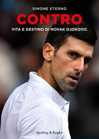 Contro - vita e destino di novak djokovic 