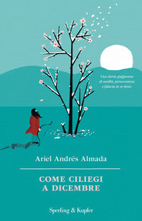 Come ciliegi a dicembre 