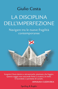 Disciplina dell'imperfezione - navigare tra le nuove fragilita' contemporanee 