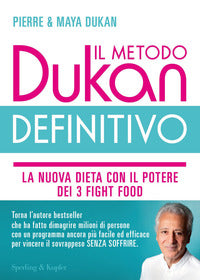 Metodo dukan definitivo - la nuova dieta con il potere dei 3 fight food 