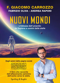 Nuovi mondi - l'odissea dell'umanita' da sapiens a uomini delle stelle 