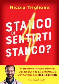 Stanco di sentirti stanco ? il metodo per ritrovare l'energia fisica e mentale attraverso 