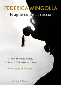 Fragile come la roccia - storie di arrampicata di amore e di sogni verticali 