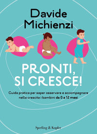 Pronti si cresce - guida pratica per saper osservare e accompagnare nella crescita i bambini 