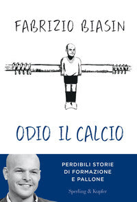 Odio il calcio - perdibili storie di formazione e pallone 
