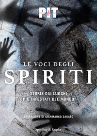 Voci degli spiriti - storie dai luoghi piu' infestati del mondo 