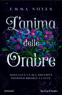 Anima delle ombre - solo lui e la sua oscurita' possono ridare la luce 