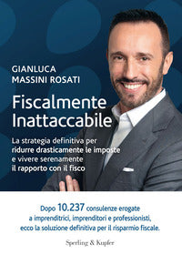 Fiscalmente inattaccabile - la strategia definitiva per ridurre drasticamente le imposte e vivere 