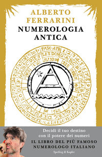 Numerologia antica - decidi il tuo destino con il potere dei numeri 