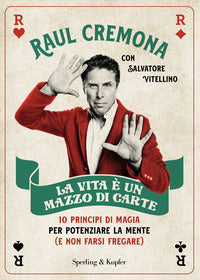 Vita e' un mazzo di carte - 10 principi di magia per potenziare la mente e non farsi fregare 