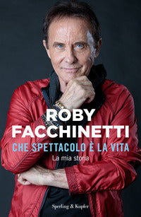 Che spettacolo e' la vita - la mia storia 