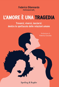 Amore e' una tragedia - trovarsi viversi lasciarsi dentro lo spettacolo delle relazioni umane 