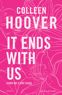 It ends with us - siamo noi a dire basta - ediz. tie-in 